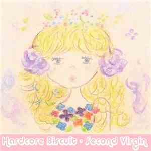 Hardcore Biscuit - Second Virgin download flac mp3