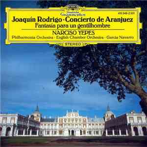 Joaquín Rodrigo / Narciso Yepes / Philharmonia Orchestra / English Chamber Orchestra, Garcia Navarro - Concierto De Aranjuez / Fantasía Para Un Gentilhombre download flac mp3