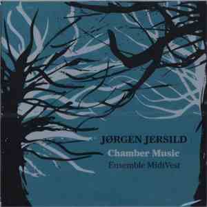 Jørgen Jersild, Ensemble MidtVest - Chamber Music download flac mp3