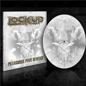 Lock Up  - Pleasures Pave Sewers download flac mp3