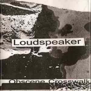 Loudspeaker - Obscene Crosswalk flac mp3 download