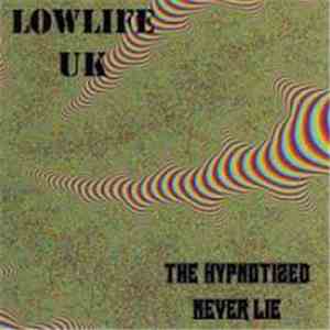 Lowlife UK - The Hypnotized Never Lie download flac mp3