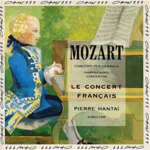 Mozart, Le Concert Français, Pierre Hantaï - Concerti Per Cembalo / Harpsichord Concertos download flac mp3