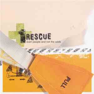 Rescue - Even People And Not The Odds flac mp3 download
