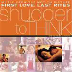 Shudder To Think - Music From The Motion Picture First Love, Last Rites download flac mp3