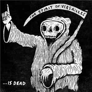 Spirit Of Versailles, The - ... Is Dead download flac mp3