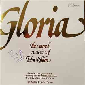 The Cambridge Singers, The Philip Jones Brass Ensemble, The City Of London Sinfonia Conducted By John Rutter - Gloria: The Sacred Music Of John Rutter download flac mp3