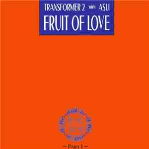 Transformer 2 With Asli - Fruit Of Love (Part 1) download flac mp3