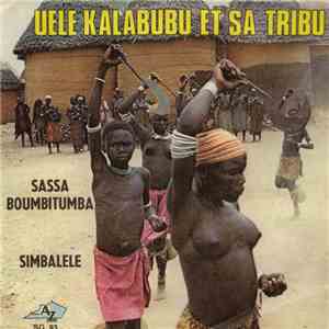 Uele Kalabubu Et Sa Tribu - Sassa Boumbitumba / Simbalele download flac mp3