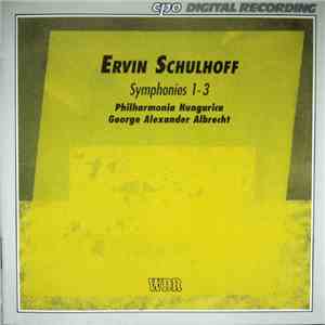 Ervin Schulhoff - Philharmonia Hungarica, George Alexander Albrecht - Symphonies 1 - 3 download flac mp3