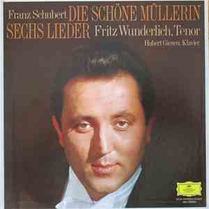 Franz Schubert ; Fritz Wunderlich, Hubert Giesen - Die Schöne Müllerin / Sechs Lieder download flac mp3