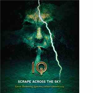 IQ  - Scrape Across The Sky (Live At The Boerderij, Zoetermeer, Holland 6 December 2014) download flac mp3