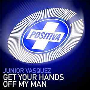 Junior Vasquez - Get Your Hands Off My Man download flac mp3