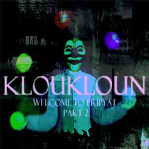 KlouKloun - Welcome To Pripyat Pt. II download flac mp3