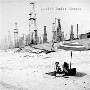 Living Under Drones - Our Convulsing Stomachs Swallowed Our Exhausted Selves: This Is the Manifestation of an Almost Pathological State of Terror download flac mp3