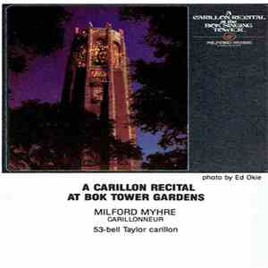 Milford Myhre - A Carillon Recital At Bok Tower Gardens download flac mp3