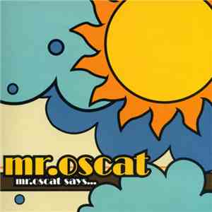 Mr.Oscat - Mr.Oscat Says... download flac mp3