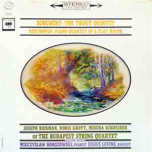 Schubert, Beethoven / Joseph Roisman, Boris Kroyt, Mischa Schneider Of The Budapest String Quartet Assisting Artists Mieczyslaw Horszowski, Julius Levine - The Trout Quintet / Piano Quartet In E-flat Major download flac mp3