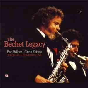 The Bechet Legacy - Bob Wilber - Glenn Zottola - Birch Hall Concerts Live download flac mp3