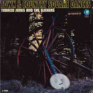 Tobacco Jones And The Slickers - Town & Country Square Dances download flac mp3