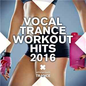 Various - Vocal Trance Workout Hits 2016 download flac mp3