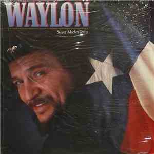 Waylon - Sweet Mother Texas download flac mp3