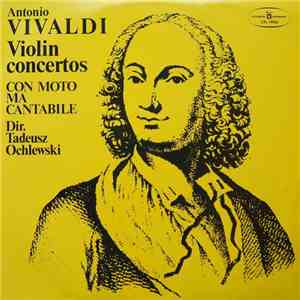 Antonio Vivaldi / Con Moto Ma Cantabile , Dir. Tadeusz Ochlewski - Violin Concertos download flac mp3