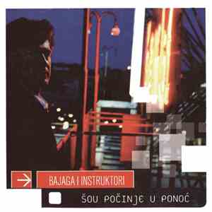 Bajaga I Instruktori - Šou Počinje U Ponoć download flac mp3