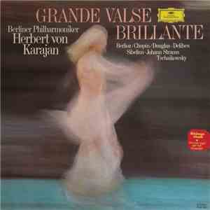 Berlioz, Chopin / Douglas, Delibes, Sibelius, Johann Strauss, Tschaikowsky — Berliner Philharmoniker, Herbert von Karajan - Grande Valse Brillante download flac mp3