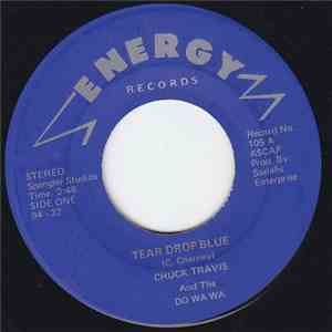 Chuck Travis  And The Do Wa Wa - Tear Drop Blue / Gone Too Soon download flac mp3
