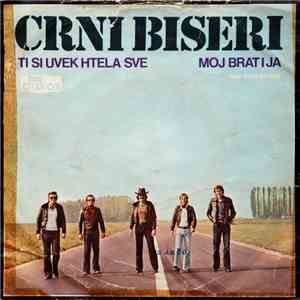 Crni Biseri - Ti Si Uvek Htela Sve / Moj Brat I Ja download flac mp3