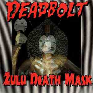 Deadbolt - Zulu Death Mask download flac mp3