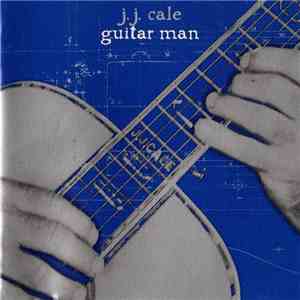 J.J. Cale - Guitar Man download flac mp3