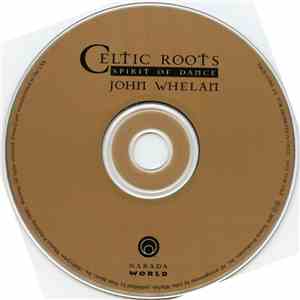 John Whelan - Celtic Roots: Spirit Of Dance download flac mp3