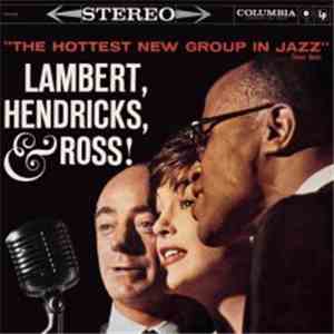 Lambert, Hendricks & Ross With The Ike Isaacs Trio Featuring Harry Edison - The Hottest New Group In Jazz download flac mp3