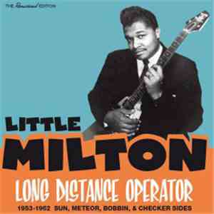 Little Milton - Long Distance Operator, The 1953-1962 SUN, METEOR, BOBBIN & CHECKER SIDES flac mp3 download