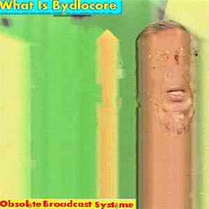 Obsolète Broadcast Système - What Is Bydlocore? download flac mp3