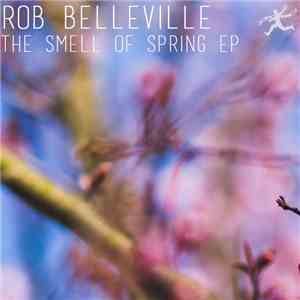 Rob Belleville - The Smell Of Spring EP download flac mp3