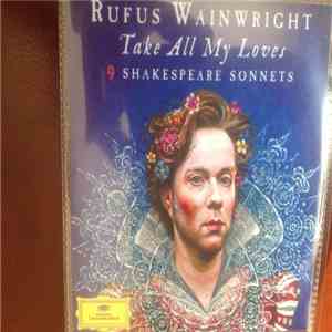 Rufus Wainwright - Take All My Loves: 9 Shakespeare Sonnets download flac mp3