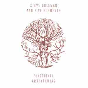Steve Coleman And Five Elements - Functional Arrhythmias download flac mp3