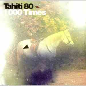 Tahiti 80 - 1,000 Times download flac mp3