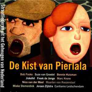Various - De Kist Van Pierlala - Straatliederen Uit Het Geheugen Van Nederland download flac mp3
