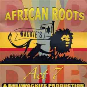 Wackies Rhythm Force - African Roots Act 7 download flac mp3