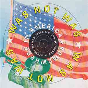 Was (Not Was) - Somewhere In America (There's A Street Named After My Dad) download flac mp3