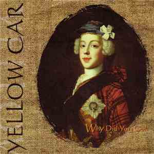 Yellow Car - Why Did You Go? download flac mp3
