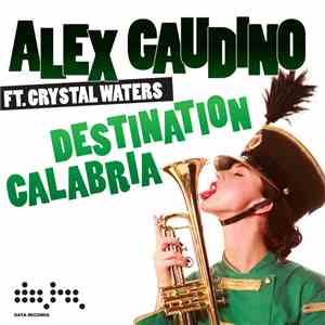 Alex Gaudino Ft. Crystal Waters - Destination Calabria download flac mp3