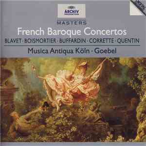 Blavet, Boismortier, Buffardin, Corrette, Quentin, Musica Antiqua Köln, Goebel - French Baroque Concertos download flac mp3