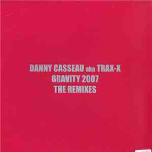 Danny Casseau AKA Trax-X - Gravity 2007 (The Remixes) download flac mp3
