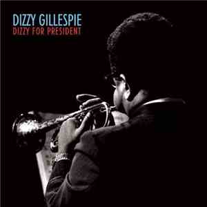 Dizzy Gillespie - Dizzy For President download flac mp3