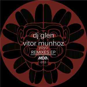 DJ Glen & Vitor Munhoz - Yoyo Remixes EP download flac mp3